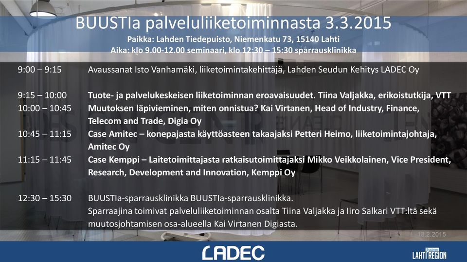 eroavaisuudet. Tiina Valjakka, erikoistutkija, VTT 10:00 10:45 Muutoksen läpivieminen, miten onnistua?