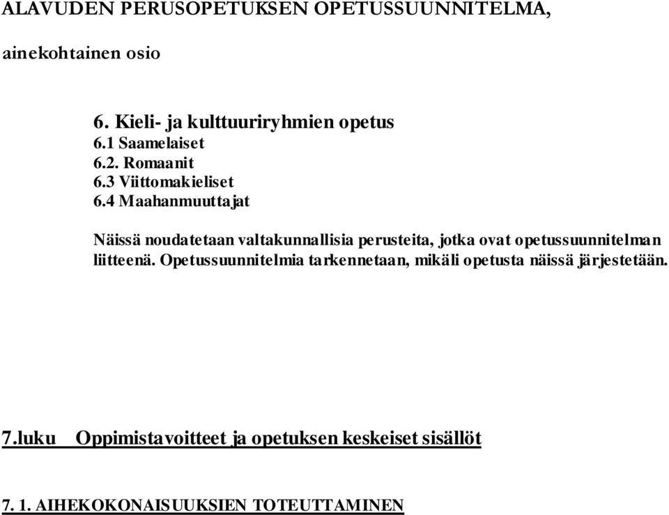 4 Maahanmuuttajat Näissä noudatetaan valtakunnallisia perusteita, jotka ovat opetussuunnitelman liitteenä.