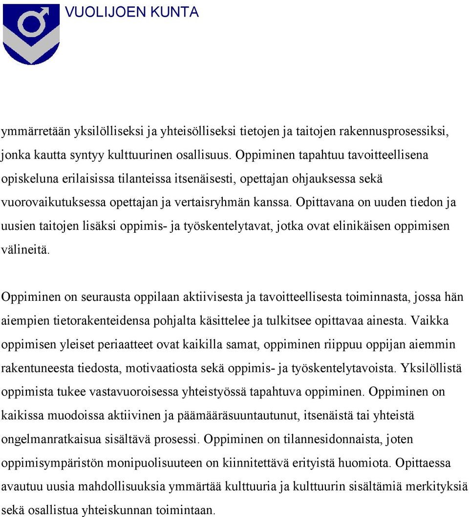 Opittavana on uuden tiedon ja uusien taitojen lisäksi oppimis- ja työskentelytavat, jotka ovat elinikäisen oppimisen välineitä.