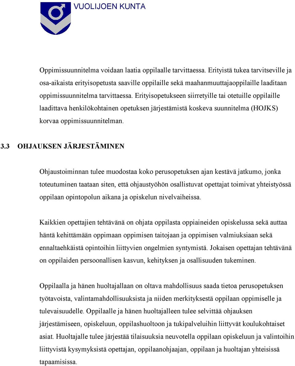 Erityisope tukseen siirretyille tai otetuille oppi laille laadittava henkilö koh tainen opetuk sen järjes tämistä koskeva suunnitelma (HOJKS) korvaa oppi missuun nitel man. 3.