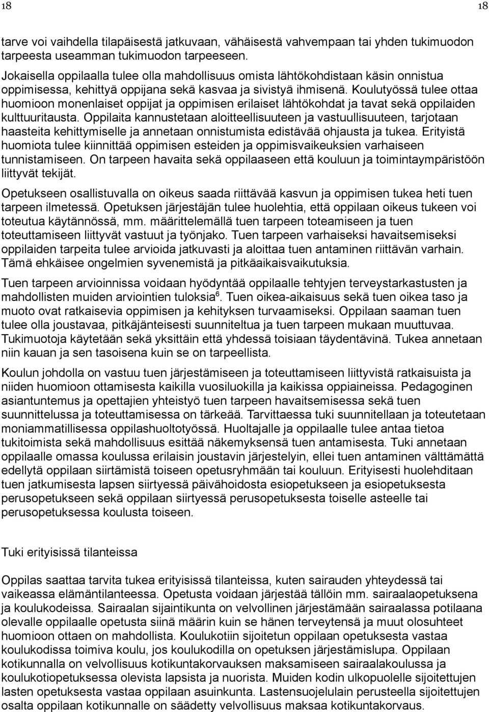 Koulutyössä tulee ottaa huomioon monenlaiset oppijat ja oppimisen erilaiset lähtökohdat ja tavat sekä oppilaiden kulttuuritausta.