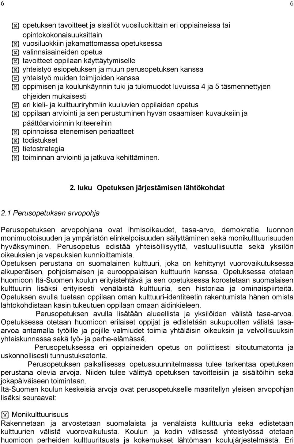 mukaisesti eri kieli- ja kulttuuriryhmiin kuuluvien oppilaiden opetus oppilaan arviointi ja sen perustuminen hyvän osaamisen kuvauksiin ja päättöarvioinnin kriteereihin opinnoissa etenemisen