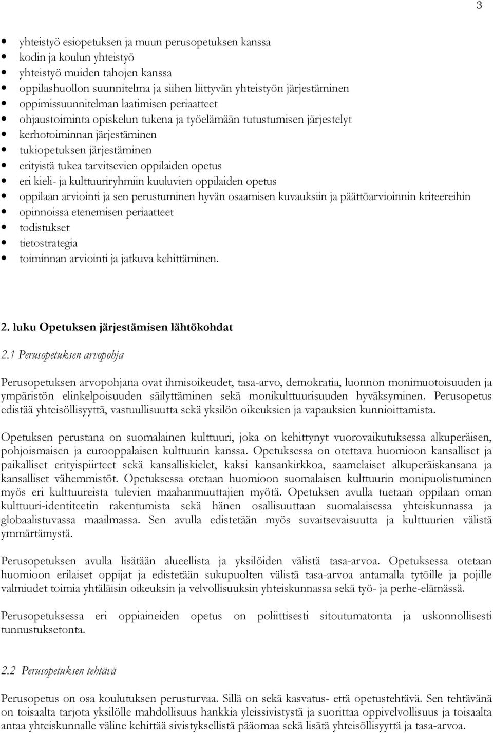 oppilaiden opetus eri kieli- ja kulttuuriryhmiin kuuluvien oppilaiden opetus oppilaan arviointi ja sen perustuminen hyvän osaamisen kuvauksiin ja päättöarvioinnin kriteereihin opinnoissa etenemisen