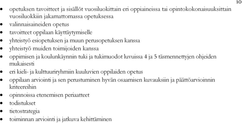 tukimuodot luvuissa 4 ja 5 täsmennettyjen ohjeiden mukaisesti eri kieli- ja kulttuuriryhmiin kuuluvien oppilaiden opetus oppilaan arviointi ja sen perustuminen