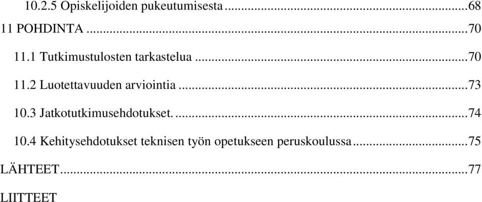 2 Luotettavuuden arviointia... 73 10.3 Jatkotutkimusehdotukset.