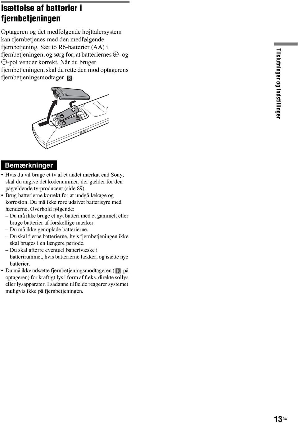 Tilslutninger og indstillinger Bemærkninger Hvis du vil bruge et tv af et andet mærkat end Sony, skal du angive det kodenummer, der gælder for den pågældende tv-producent (side 89).