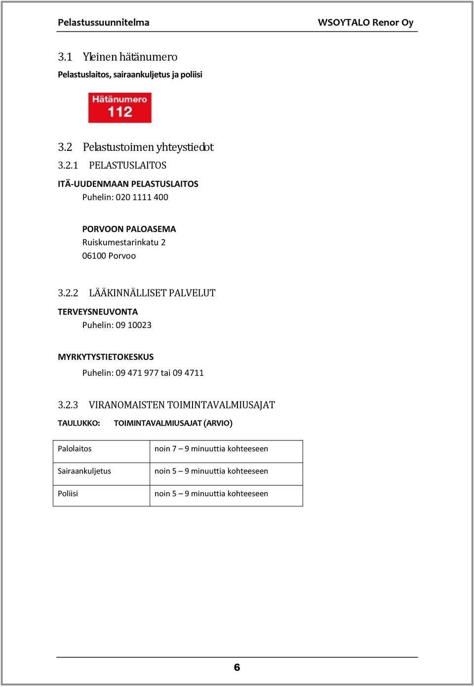 1 PELASTUSLAITOS ITÄ-UUDENMAAN PELASTUSLAITOS 020