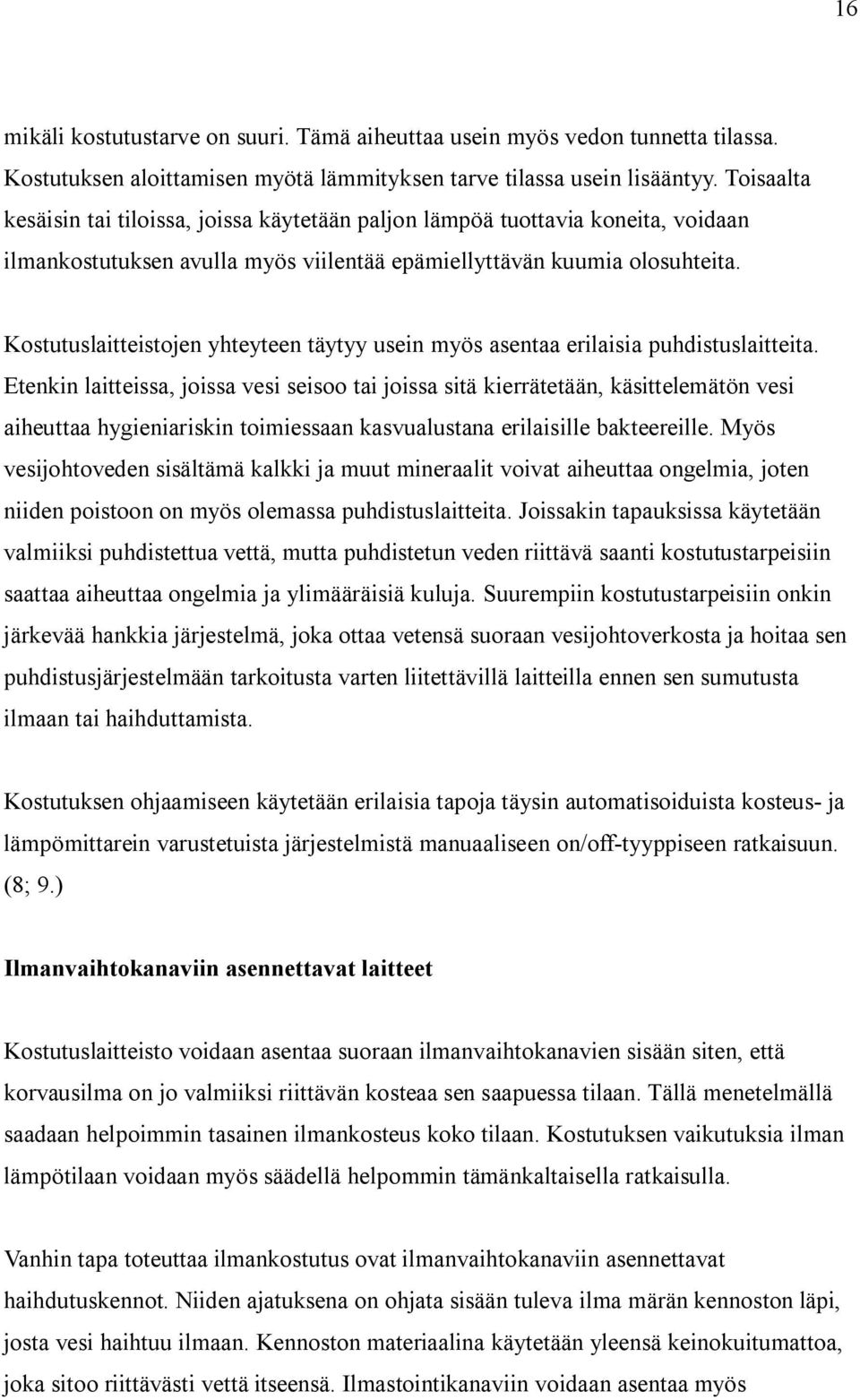 Kostutuslaitteistojen yhteyteen täytyy usein myös asentaa erilaisia puhdistuslaitteita.