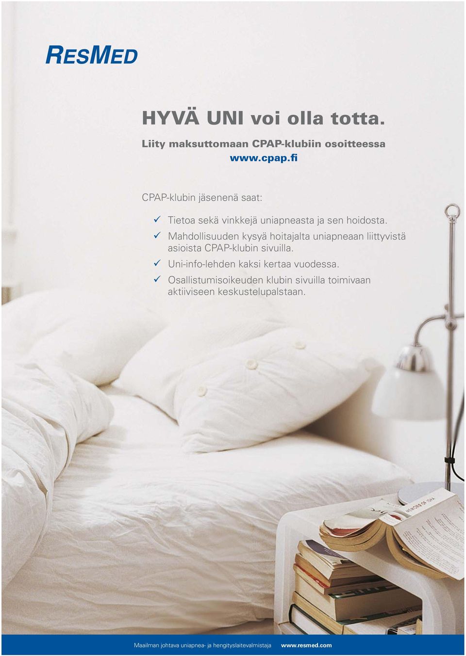 ü Mahdollisuuden kysyä hoitajalta uniapneaan liittyvistä asioista CPAP-klubin sivuilla.