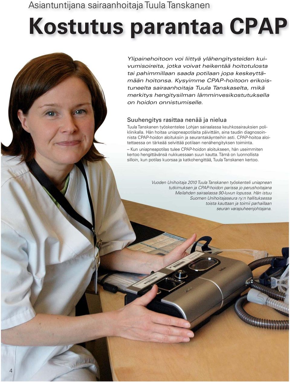 Suuhengitys rasittaa nenää ja nielua Tuula Tanskanen työskentelee Lohjan sairaalassa keuhkosairauksien poliklinikalla.