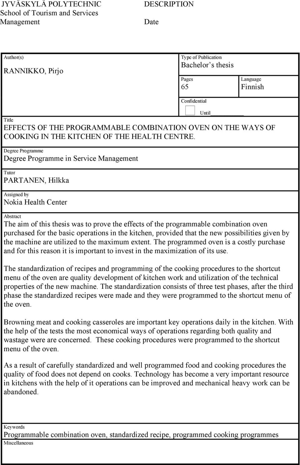 Degree Programme Degree Programme in Service Management Tutor PARTANEN, Hilkka Assigned by Nokia Health Center Abstract The aim of this thesis was to prove the effects of the programmable combination