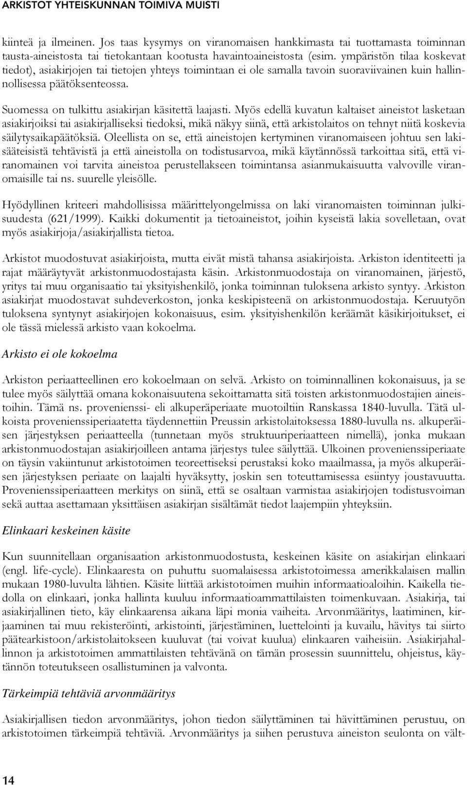 Suomessa on tulkittu asiakirjan käsitettä laajasti.