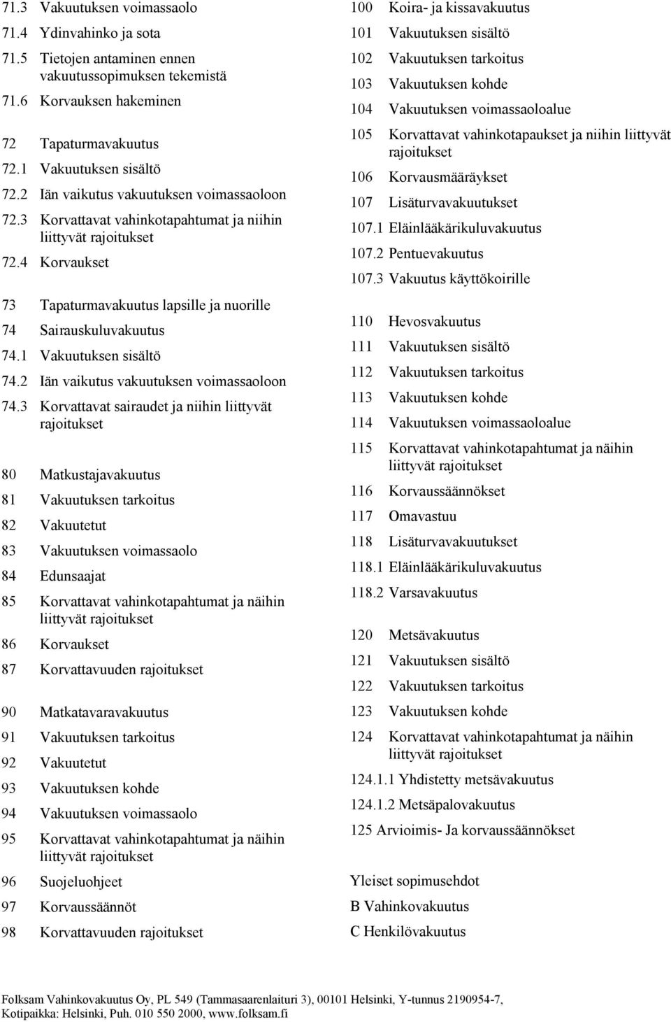 1 Vakuutuksen sisältö 74.2 Iän vaikutus vakuutuksen voimassaoloon 74.