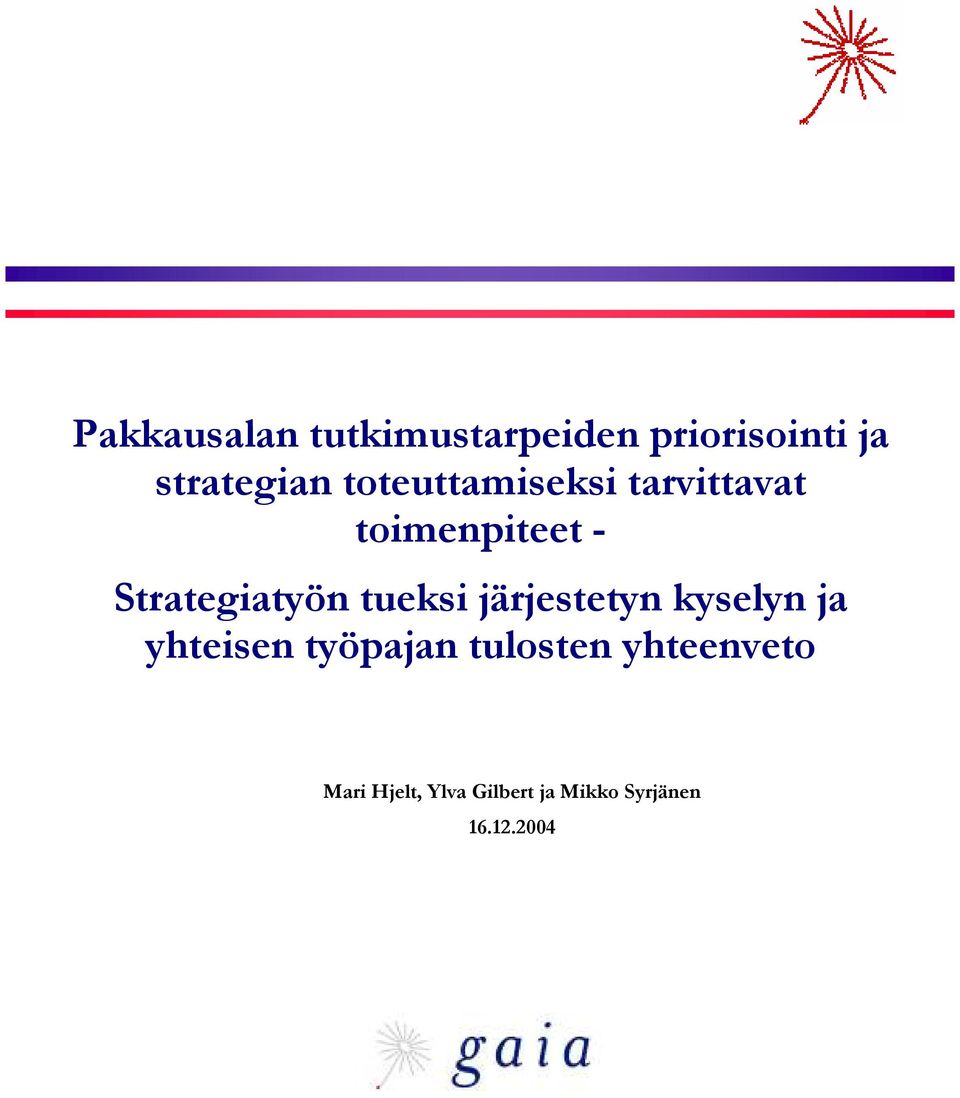 tueksi järjestetyn kyselyn ja yhteisen työpajan tulosten