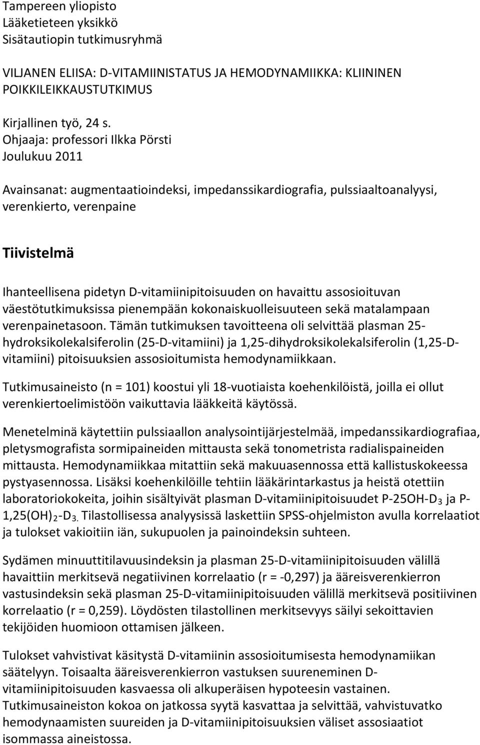 vitamiinipitoisuuden on havaittu assosioituvan väestötutkimuksissa pienempään kokonaiskuolleisuuteen sekä matalampaan verenpainetasoon.