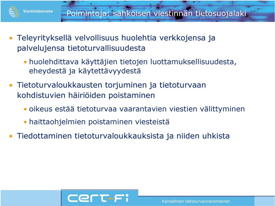 Tietoturvaloukkausten torjuminen ja tietoturvaan kohdistuvien häiriöiden poistaminen oikeus estää tietoturvaa