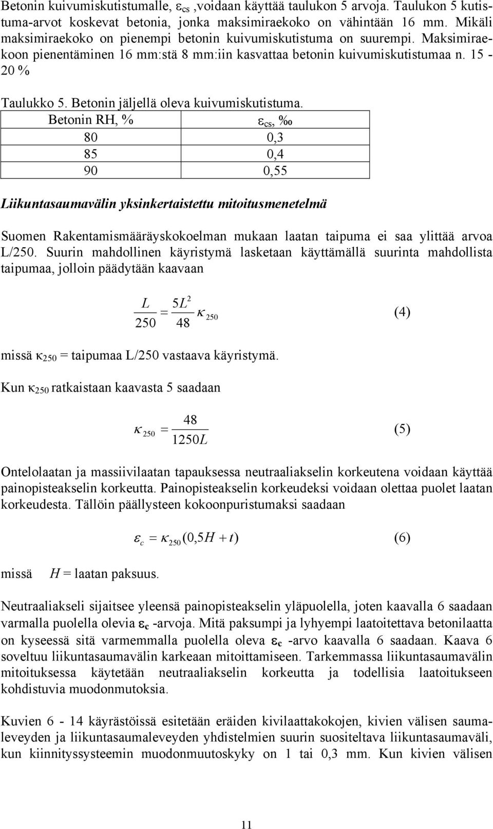 Betonin jäljellä oleva kuivumiskutistuma.