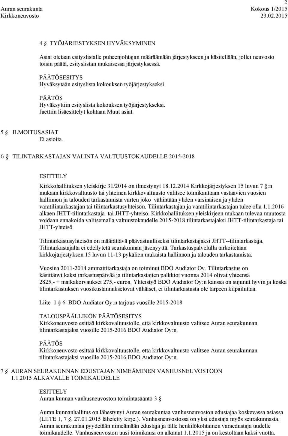 6 TILINTARKASTAJAN VALINTA VALTUUSTOKAUDELLE 2015-2018 Kirkkohallituksen yleiskirje 31/2014 on ilmestynyt 18.12.