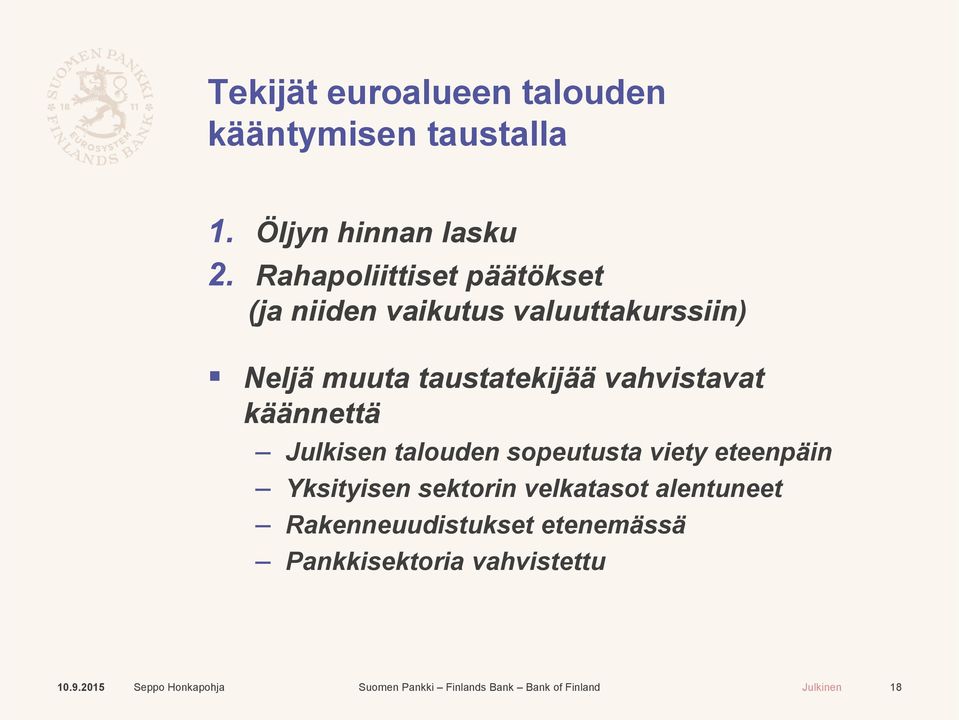 taustatekijää vahvistavat käännettä Julkisen talouden sopeutusta viety eteenpäin