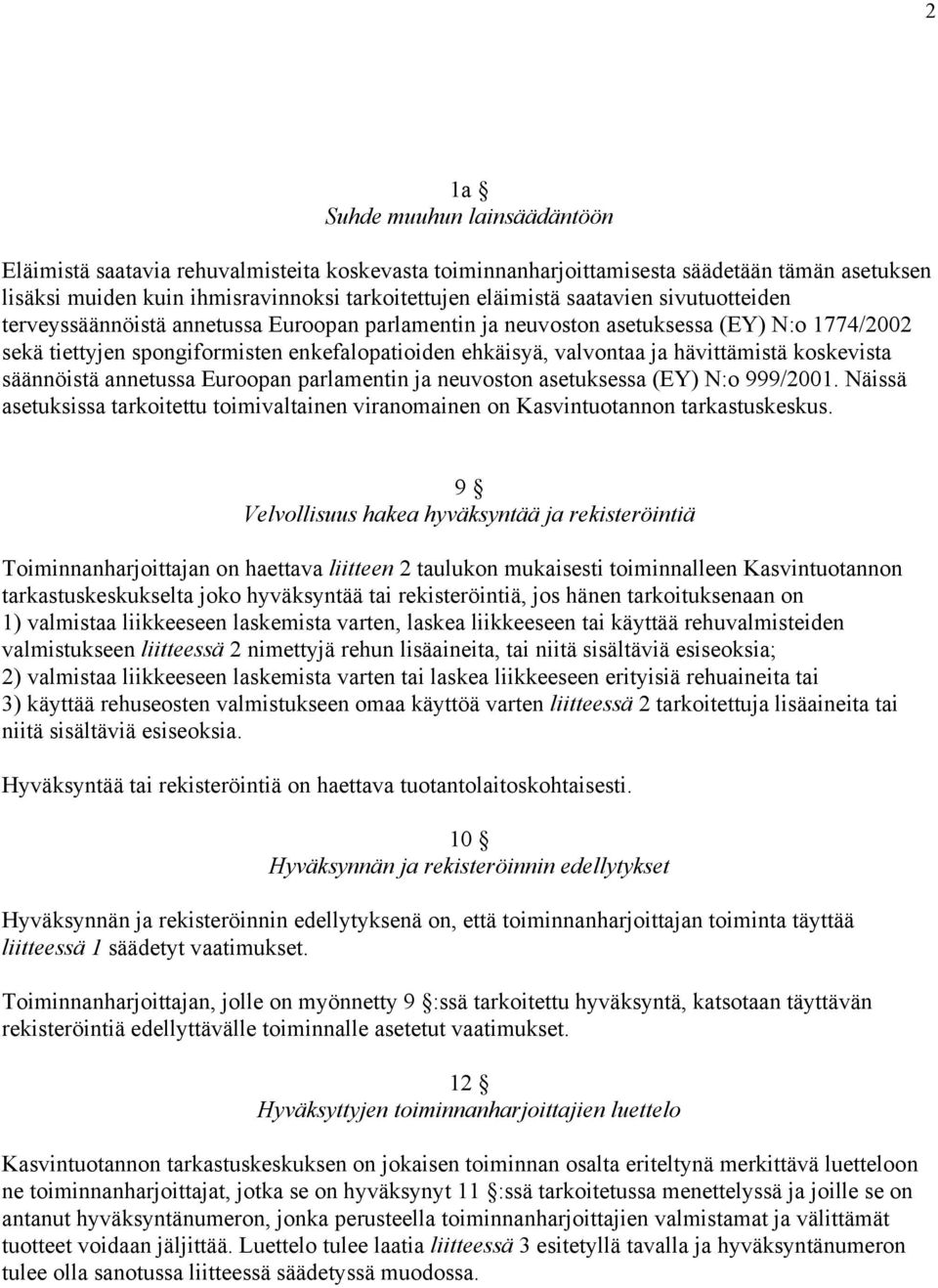 hävittämistä koskevista säännöistä annetussa Euroopan parlamentin ja neuvoston asetuksessa (EY) N:o 999/2001.