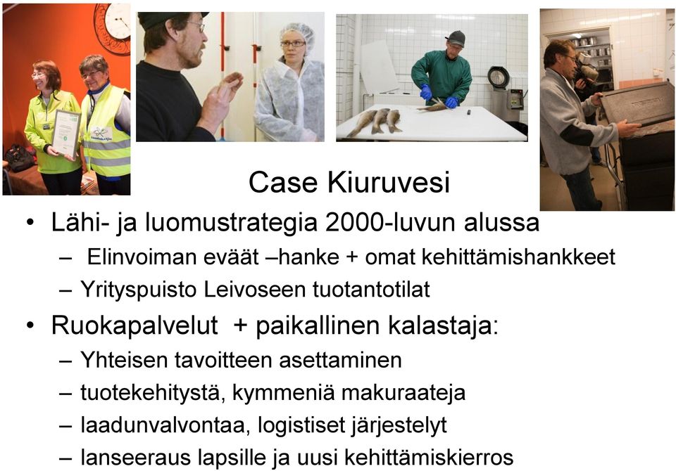 paikallinen kalastaja: Yhteisen tavoitteen asettaminen tuotekehitystä, kymmeniä