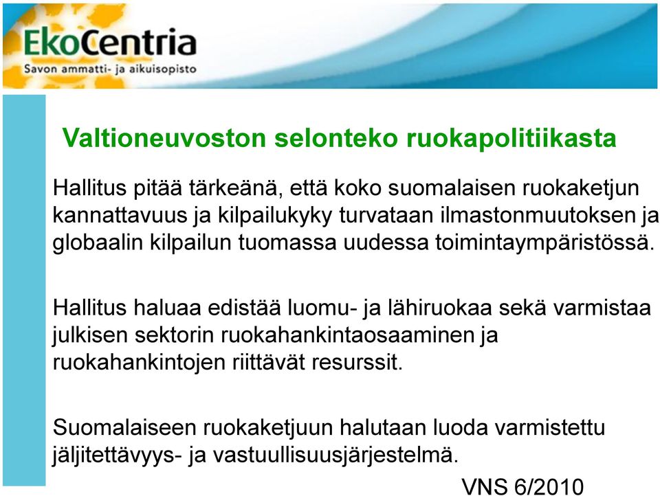 Hallitus haluaa edistää luomu- ja lähiruokaa sekä varmistaa julkisen sektorin ruokahankintaosaaminen ja