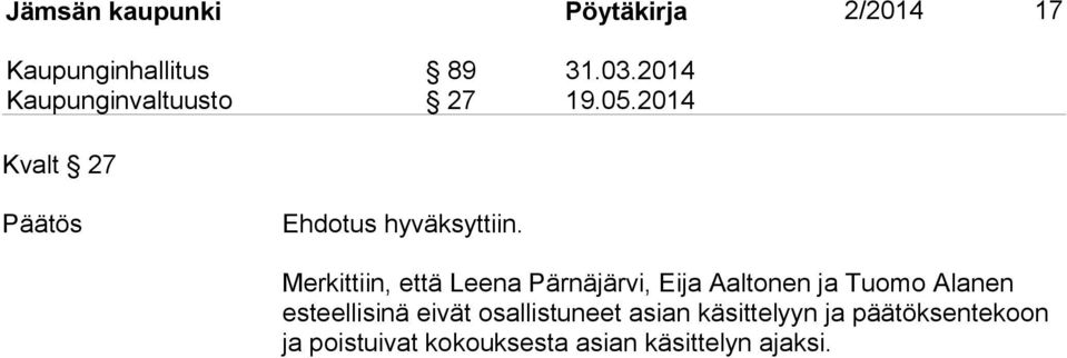 2014 Kvalt 27 Merkittiin, että Leena Pärnäjärvi, Eija Aaltonen ja Tuomo