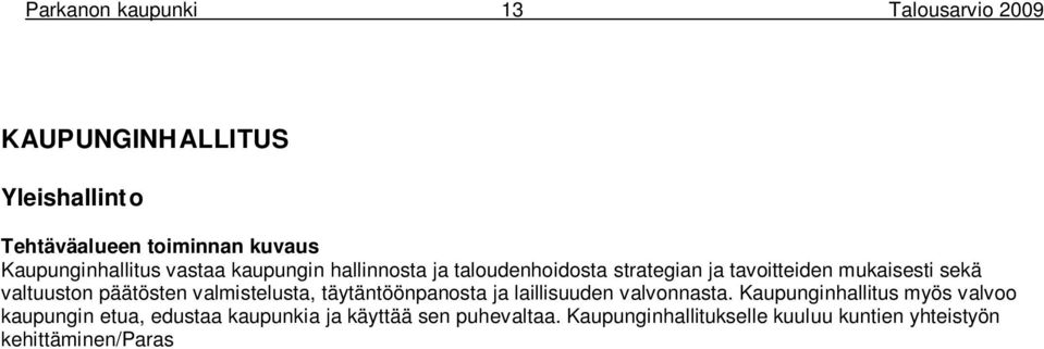 Kaupunginhallitukselle kuuluu kuntien yhteistyön kehittäminen/paras hanke.