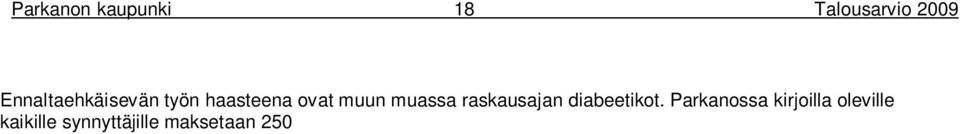 Avohoidon tavoitteena on taata asianmukaiset ja laadukkaat palvelut myös sydän-, syöpä-, astma-, reuma- ja tartuntatautipotilaille erikoissairaanhoidon kanssa tehtävän yhteistyön ja toimivien