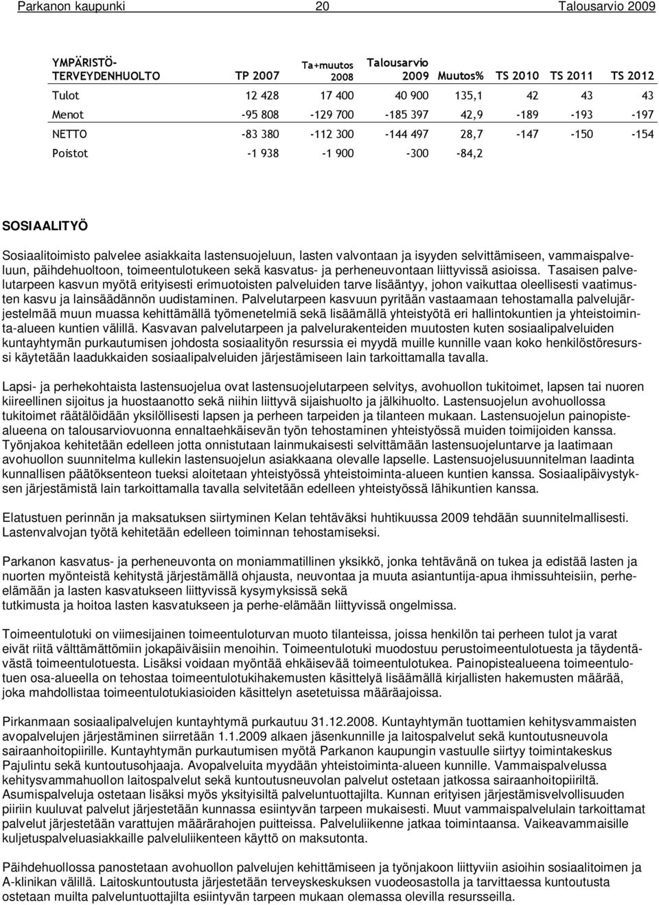 kasvatus- ja perheneuvontaan liittyvissä asioissa.