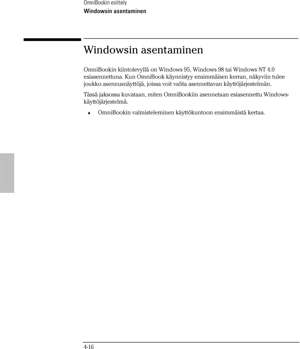Kun OmniBook käynnistyy ensimmäisen kerran, näkyviin tulee joukko asennusnäyttöjä, joissa voit valita