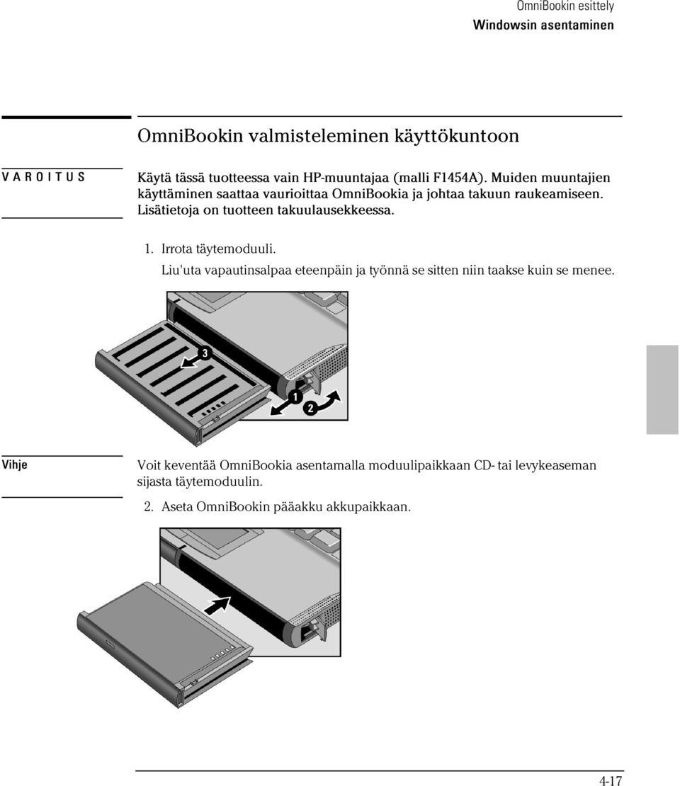 Lisätietoja on tuotteen takuulausekkeessa. 1. Irrota täytemoduuli.