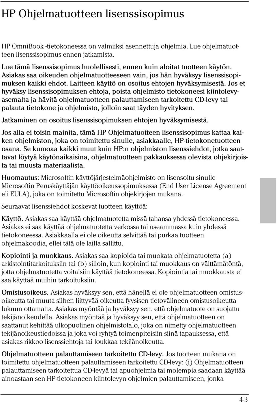 Laitteen käyttö on osoitus ehtojen hyväksymisestä.