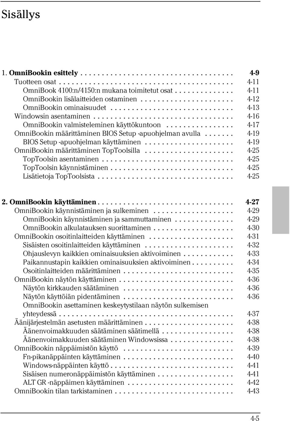 .. 4-19 OmniBookin määrittäminen TopToolsilla... 4-25 TopToolsin asentaminen... 4-25 TopToolsin käynnistäminen... 4-25 Lisätietoja TopToolsista... 4-25 2. OmniBookin käyttäminen.