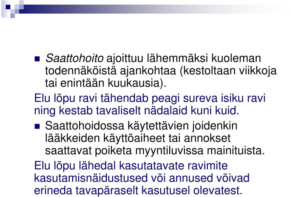 Saattohoidossa käytettävien joidenkin lääkkeiden käyttöaiheet tai annokset saattavat poiketa myyntiluvissa