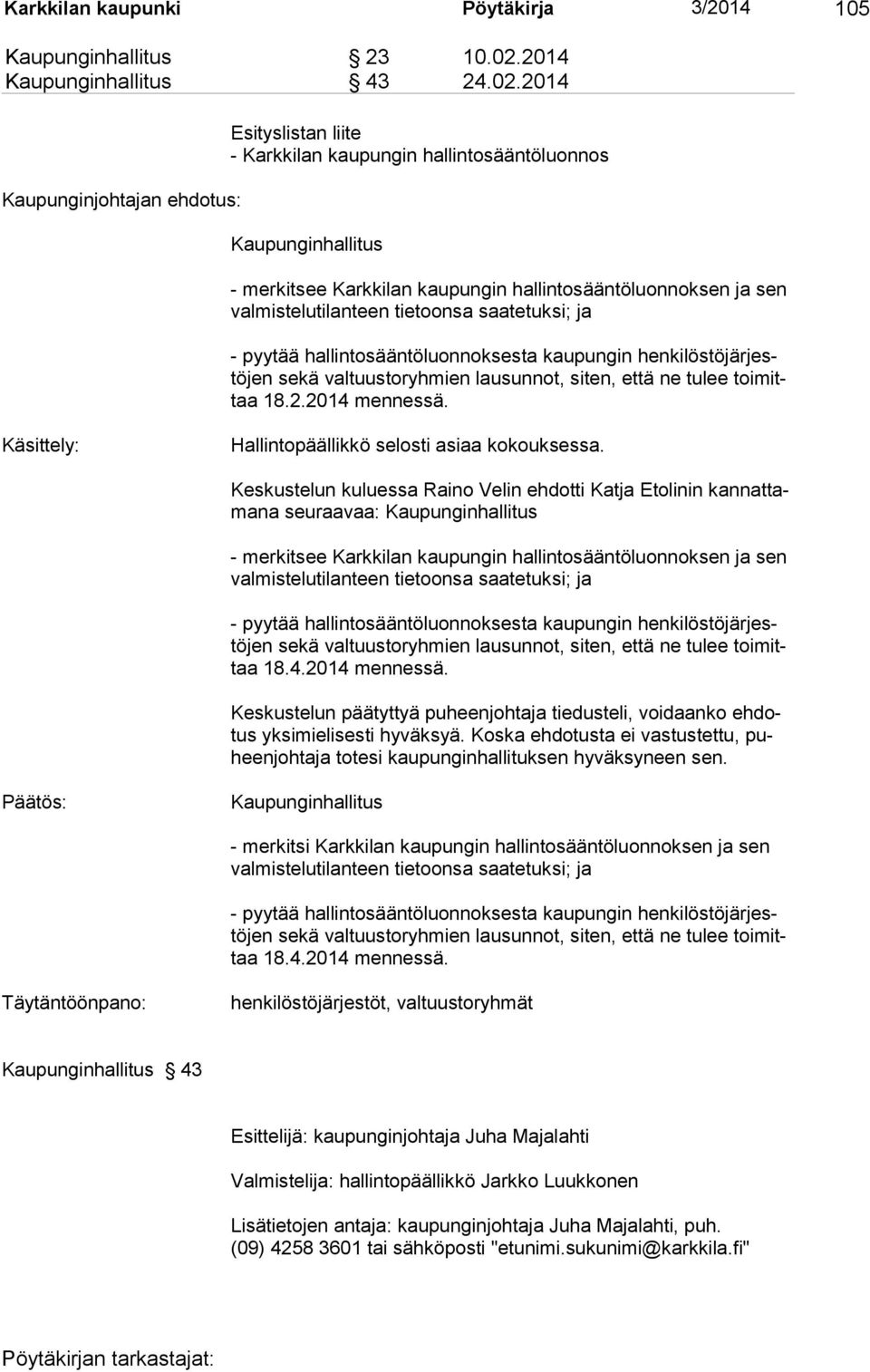 2014 Kaupunginjohtajan ehdotus: Esityslistan liite - Karkkilan kaupungin hallintosääntöluonnos Kaupunginhallitus - merkitsee Karkkilan kaupungin hallintosääntöluonnoksen ja sen valmistelutilanteen