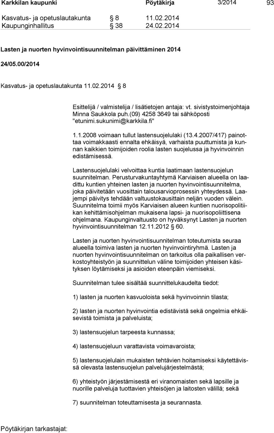 sukunimi@karkkila.fi" 1.1.2008 voimaan tullut lastensuojelulaki (13.4.