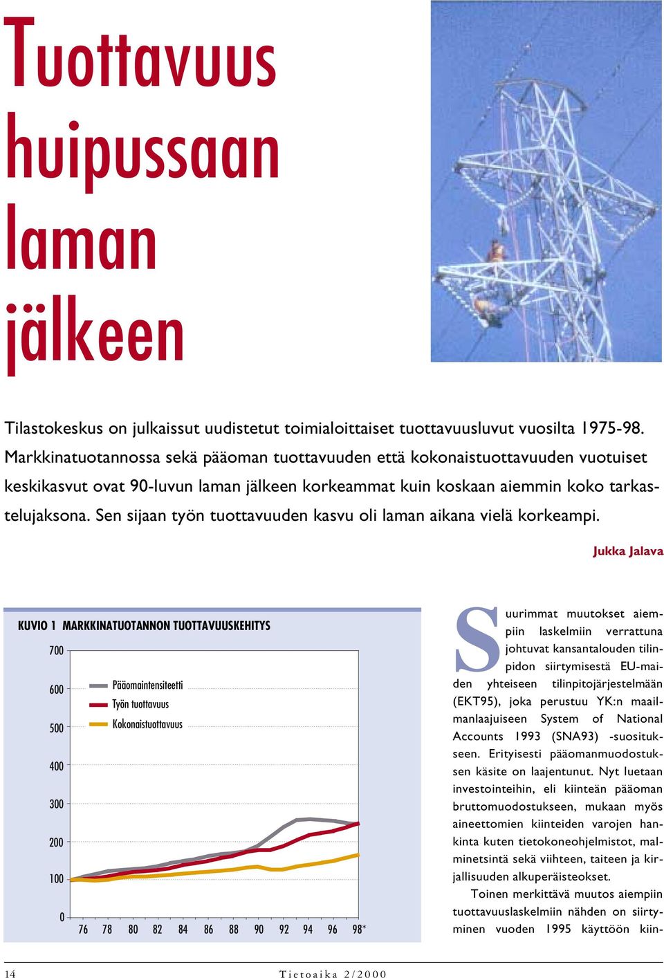 Sen sijaan työn tuottavuuden kasvu oli laman aikana vielä korkeampi.