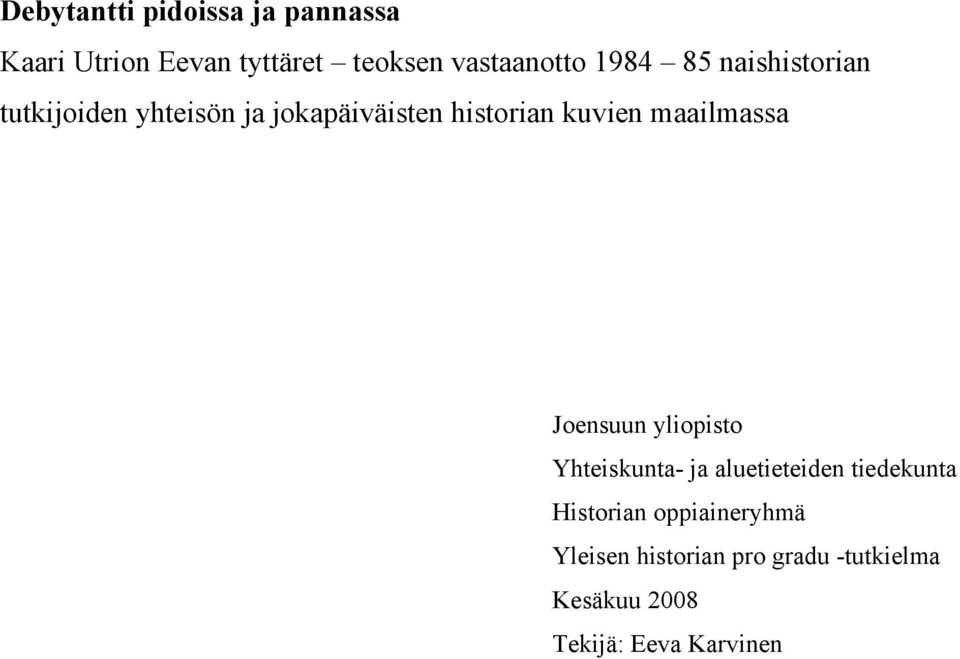 maailmassa Joensuun yliopisto Yhteiskunta- ja aluetieteiden tiedekunta Historian