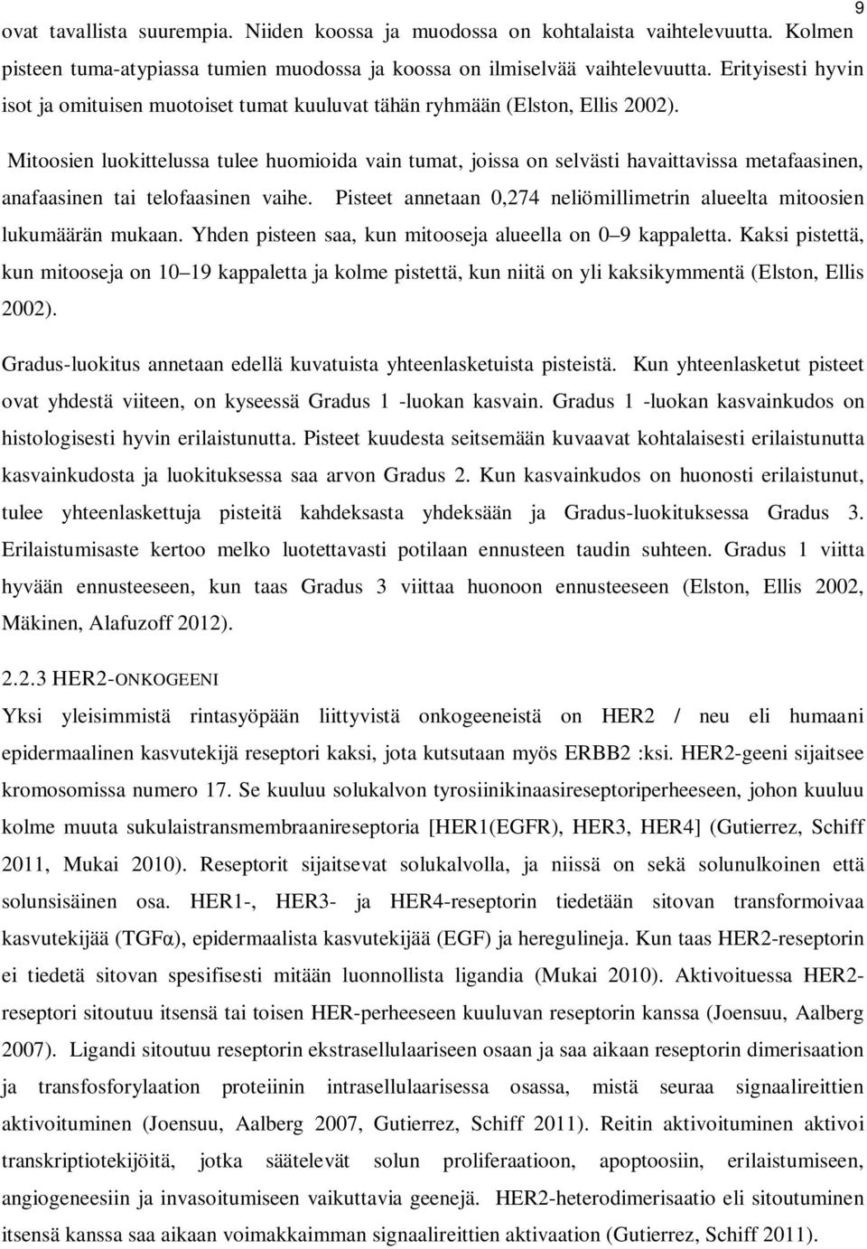 Mitoosien luokittelussa tulee huomioida vain tumat, joissa on selvästi havaittavissa metafaasinen, anafaasinen tai telofaasinen vaihe.