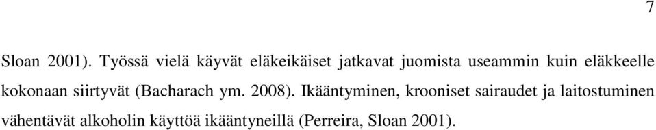 kuin eläkkeelle kokonaan siirtyvät (Bacharach ym. 2008).