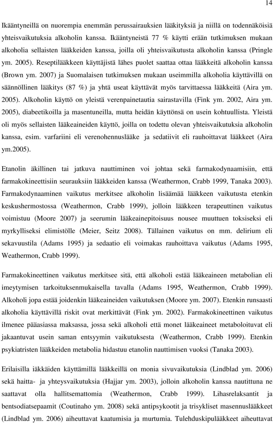 Reseptilääkkeen käyttäjistä lähes puolet saattaa ottaa lääkkeitä alkoholin kanssa (Brown ym.