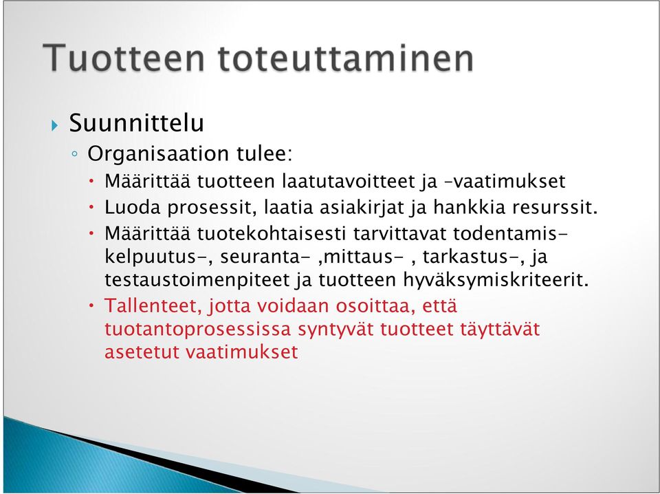 Määrittää tuotekohtaisesti tarvittavat todentamiskelpuutus-, seuranta-,mittaus-, tarkastus-, ja