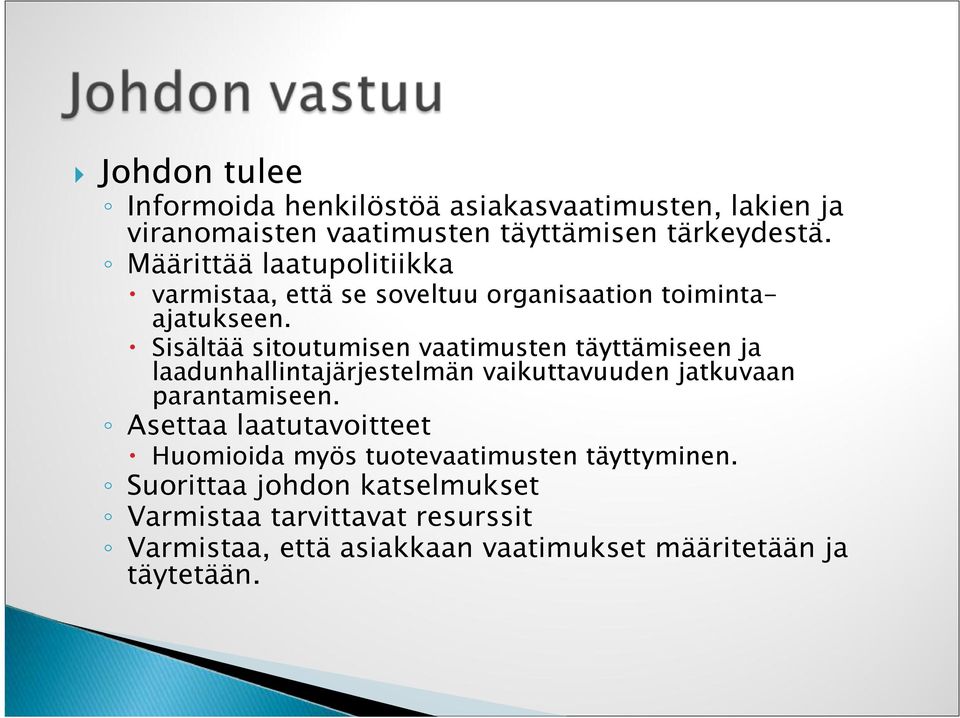 Sisältää sitoutumisen vaatimusten täyttämiseen ja laadunhallintajärjestelmän vaikuttavuuden jatkuvaan parantamiseen.