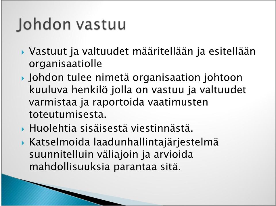 raportoida vaatimusten toteutumisesta. Huolehtia sisäisestä viestinnästä.