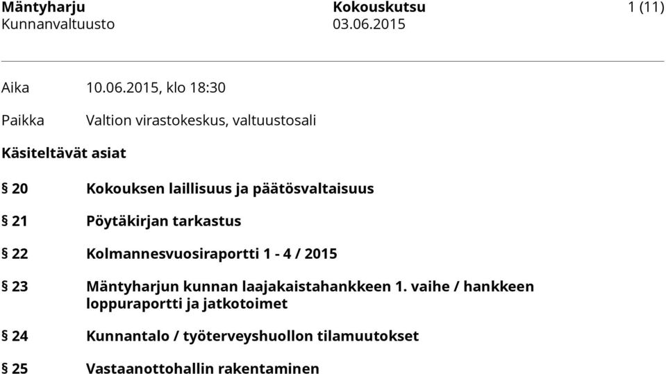 laillisuus ja päätösvaltaisuus 21 Pöytäkirjan tarkastus 22 Kolmannesvuosiraportti 1-4 / 2015 23