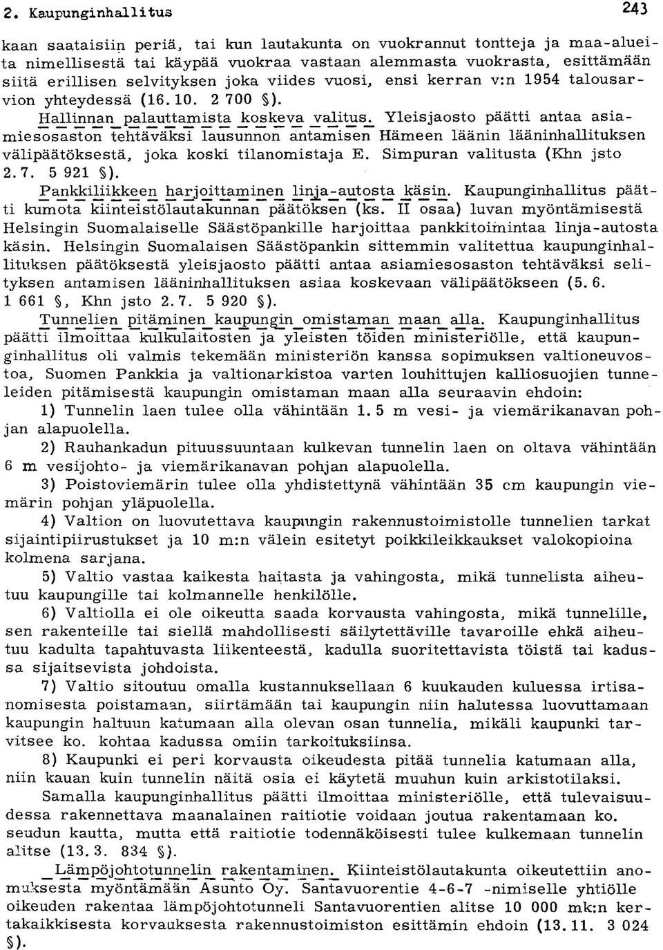 Hallinnan^ palautt am is ta _ko_skeva _v alitus^ Yleisjaosto päätti antaa asiamiesosaston tehtäväksi lausunnon antamisen Hämeen läänin lääninhallituksen välipäätöksestä, joka koski tilanomistaja E.