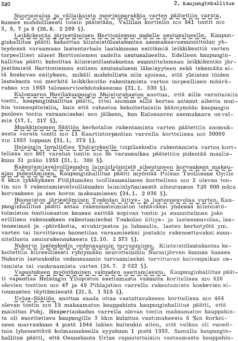 (28. 8. 2 299 ). LeJ.kkikentän järjestj.minen^ He t^niemen_uudell asutusalueelle.