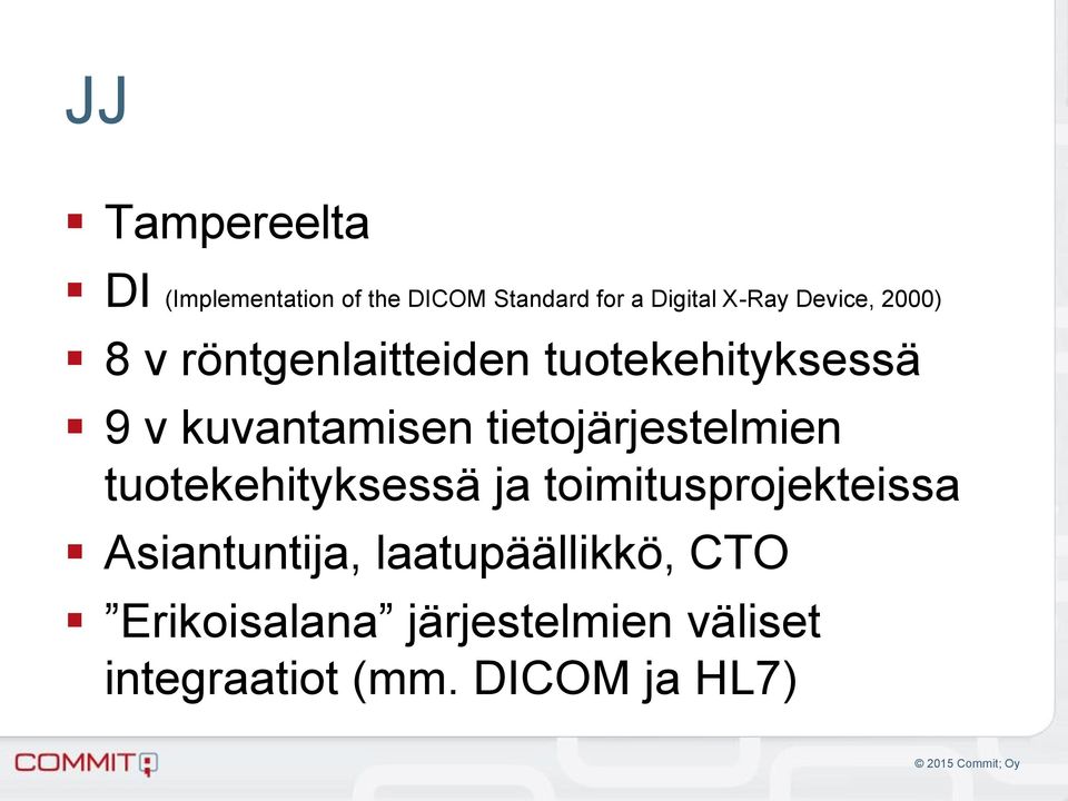 tietojärjestelmien tuotekehityksessä ja toimitusprojekteissa Asiantuntija,