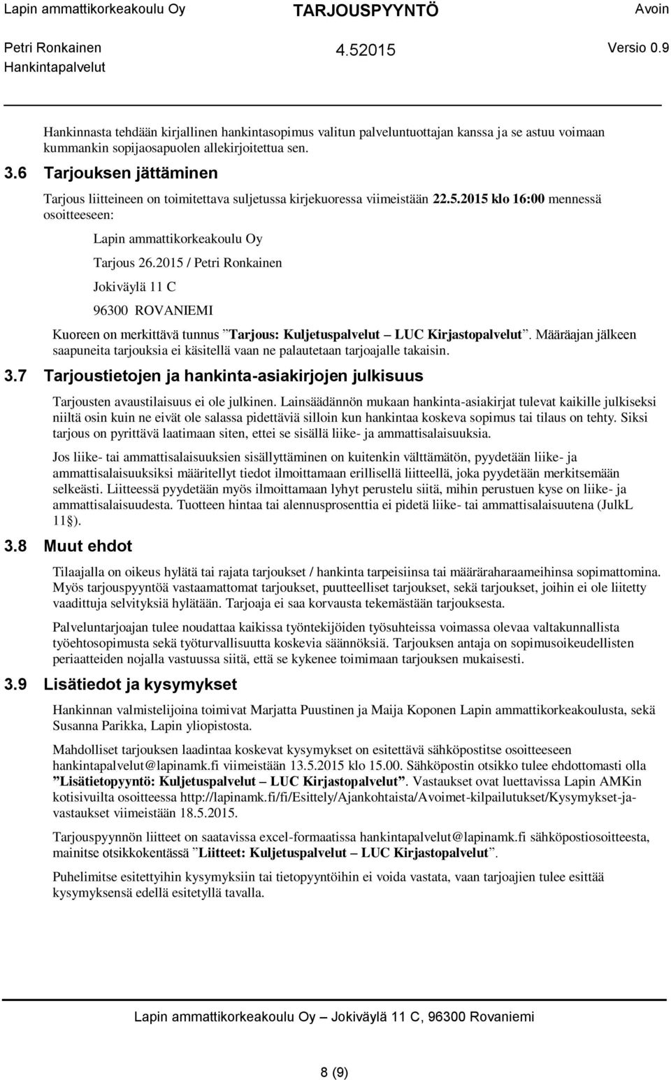 2015 / Petri Ronkainen Jokiväylä 11 C 96300 ROVANIEMI Kuoreen on merkittävä tunnus Tarjous: Kuljetuspalvelut LUC Kirjastopalvelut.